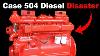 The 504 Diesel Disaster The Engine That Nearly Broke Case